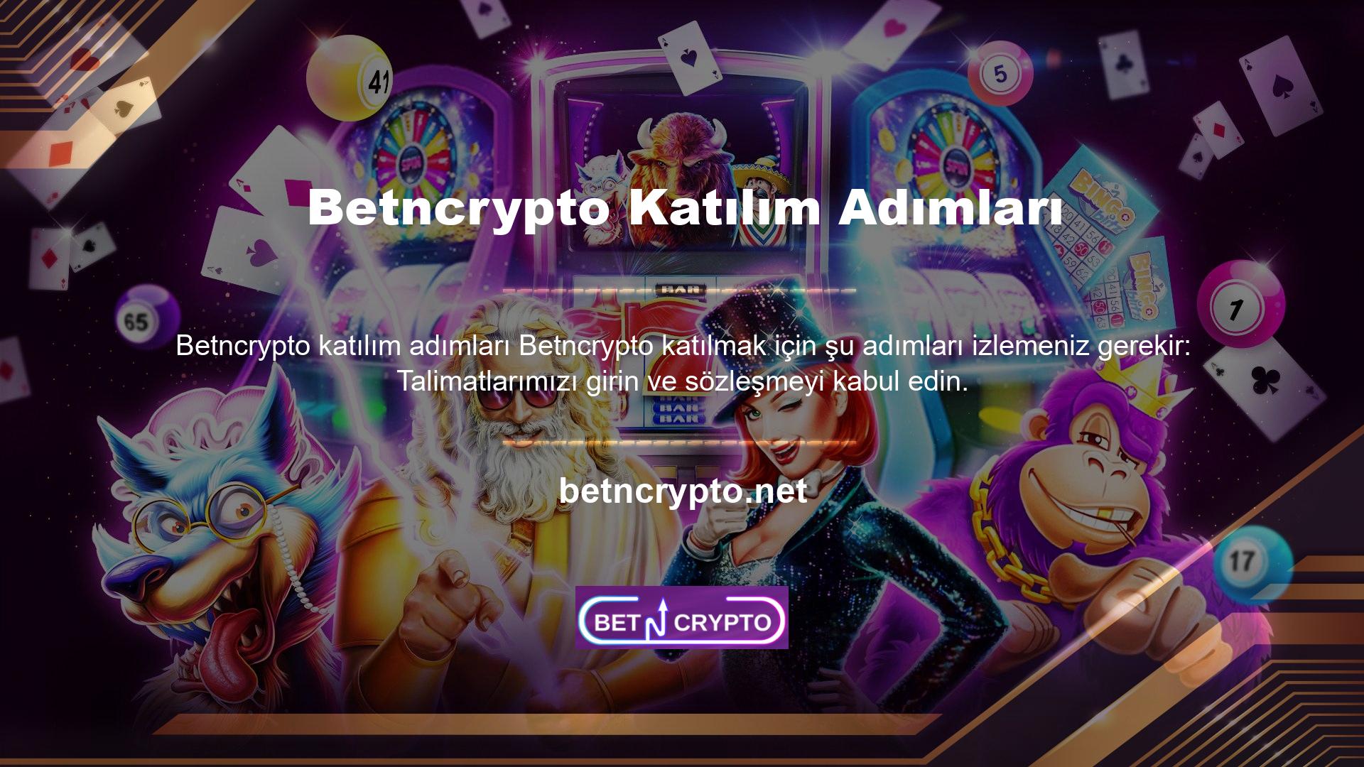 Bahsettiğimiz adımları attıktan sonra, şimdi Betncrypto bir üyesi olmaktan yararlanabilirsiniz